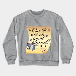 Our life is in good hands Crewneck Sweatshirt